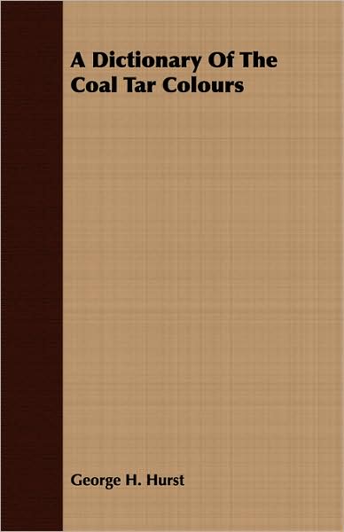 A Dictionary Of The Coal Tar Colours