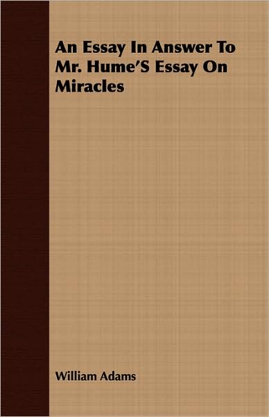 An Essay In Answer To Mr. Hume's Essay On Miracles