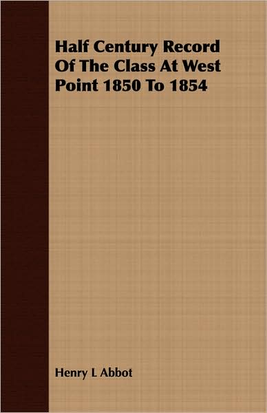 Half Century Record of the Class at West Point 1850 to 1854