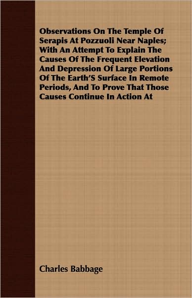 Observations on the Temple of Serapis at Pozzuoli near Naples; with an Attempt to Explain the Causes of the Frequent Elevation and Depression of Large