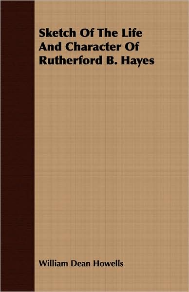 Sketch of the Life and Character of Rutherford B. Hayes
