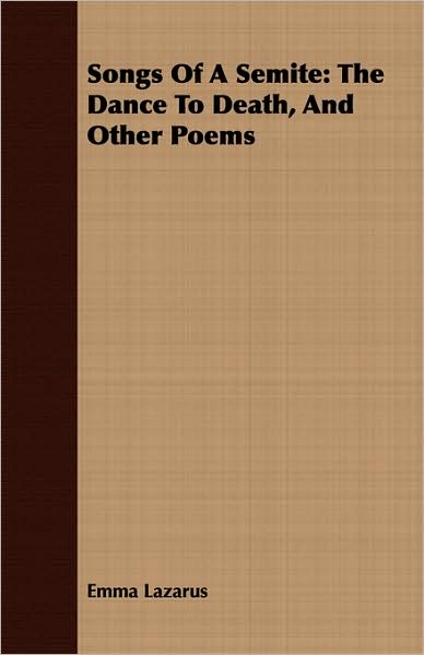 Songs of a Semite: The Dance to Death, and Other Poems