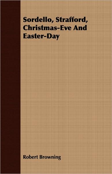 Sordello, Strafford, Christmas-Eve and Easter-Day