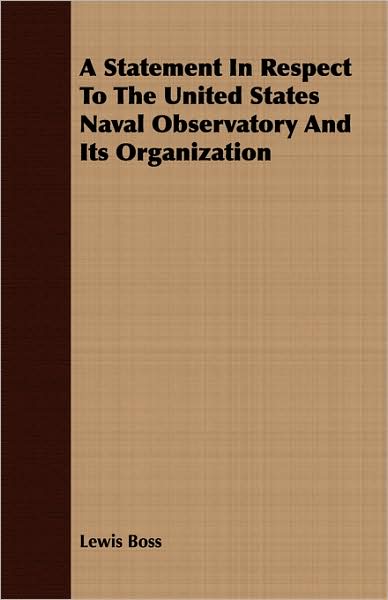 A Statement In Respect To The United States Naval Observatory And Its Organization