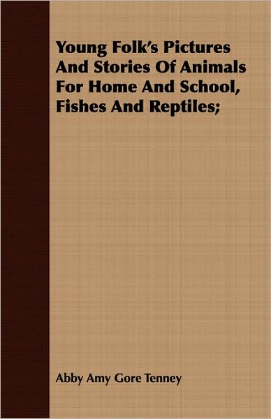 Young Folk's Pictures And Stories Of Animals For Home And School, Fishes And Reptiles;