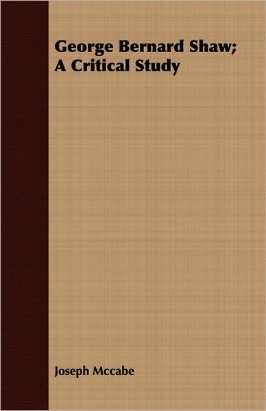 George Bernard Shaw; A Critical Study