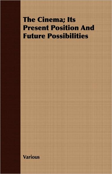 The Cinema; Its Present Position And Future Possibilities