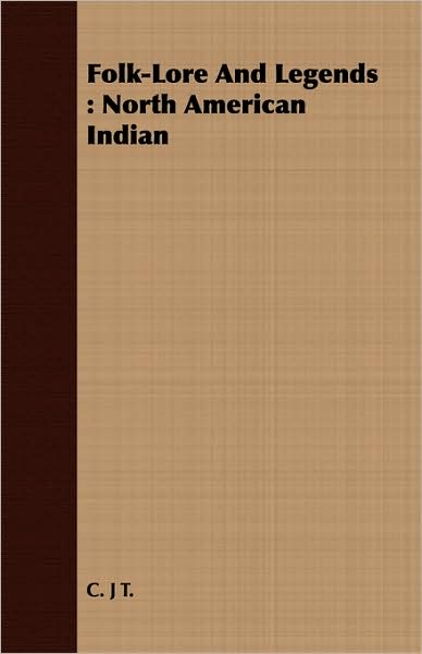 Folk-Lore and Legends: North American Indian