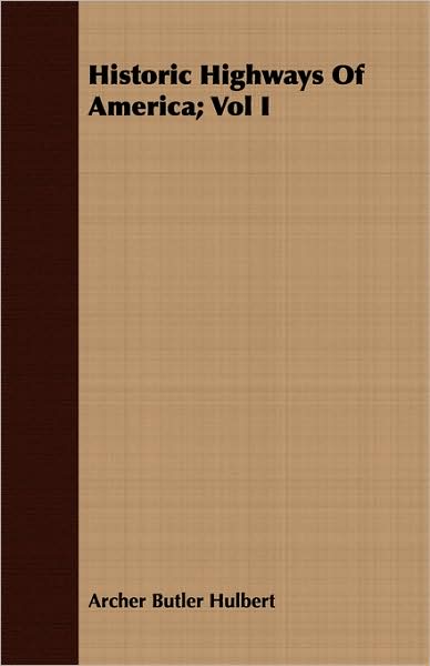 Historic Highways of America; Vol I