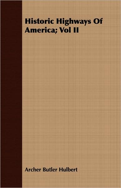 Historic Highways of America; Vol II