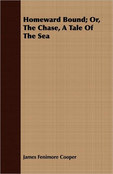 Homeward Bound; Or, The Chase, A Tale Of The Sea