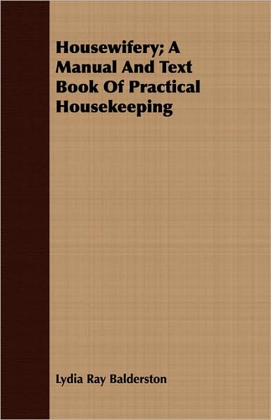 Housewifery; A Manual and Text Book of Practical Housekeeping
