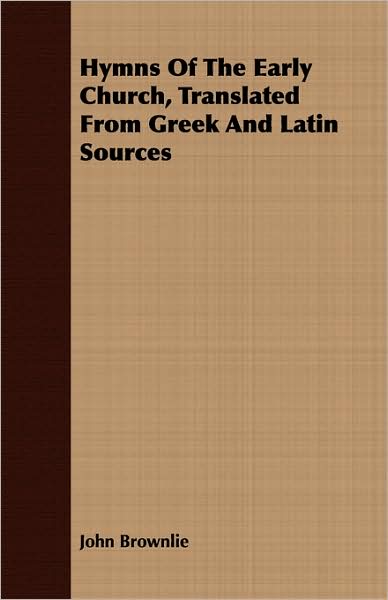 Hymns of the Early Church, Translated from Greek and Latin Sources