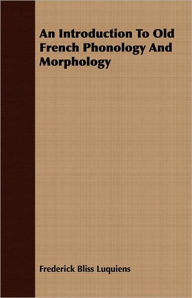 An Introduction To Old French Phonology And Morphology