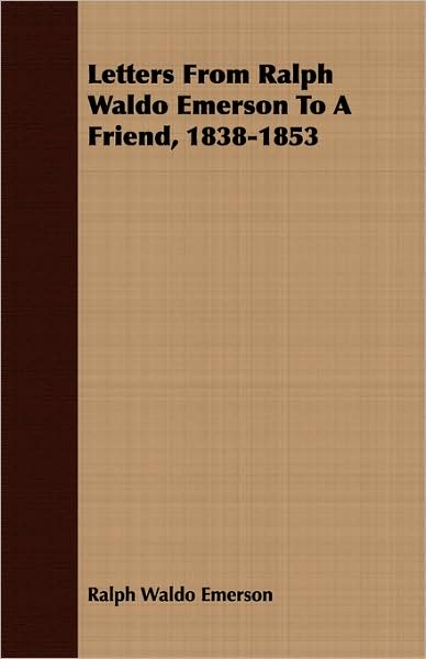 Letters from Ralph Waldo Emerson to a Friend 1838-1853