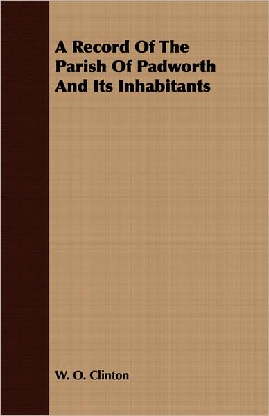 A Record Of The Parish Of Padworth And Its Inhabitants