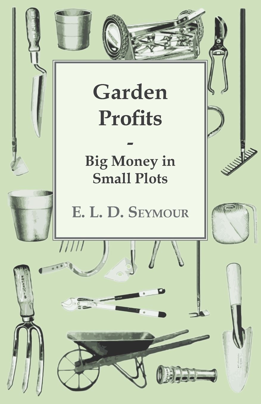Garden Profits, Big Money in Small Plots