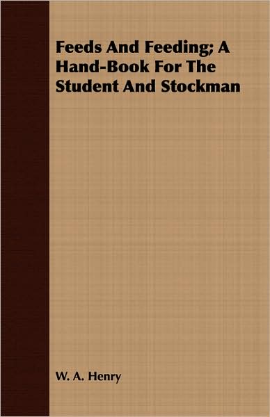 Feeds and Feeding; A Hand-Book for the Student and Stockman