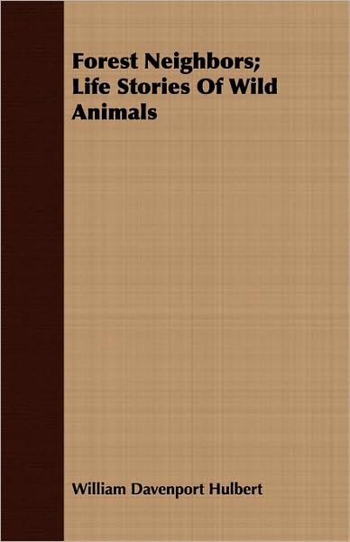 Forest Neighbors; Life Stories Of Wild Animals
