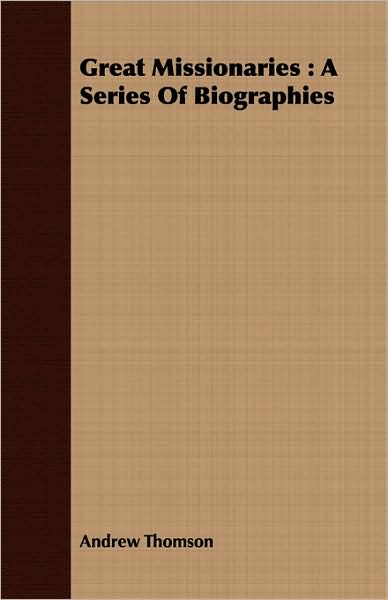 Great Missionaries: A Series of Biographies