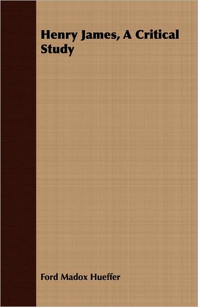 Henry James, a Critical Study