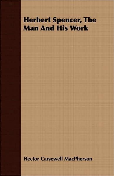 Herbert Spencer, The Man And His Work