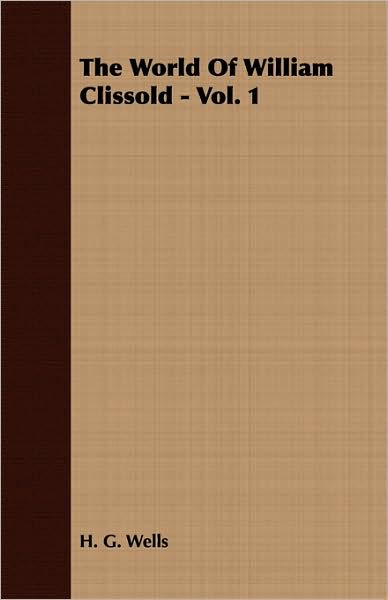 The World of William Clissold - Vol. 1