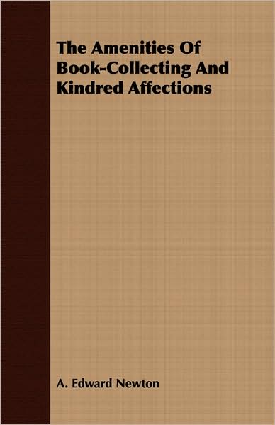 The Amenities Of Book-Collecting And Kindred Affections