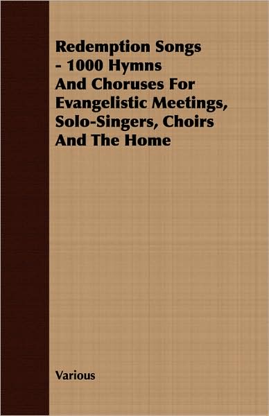 Redemption Songs - 1000 Hymns and Choruses for Evangelistic Meetings, Solo-Singers, Choirs and the Home