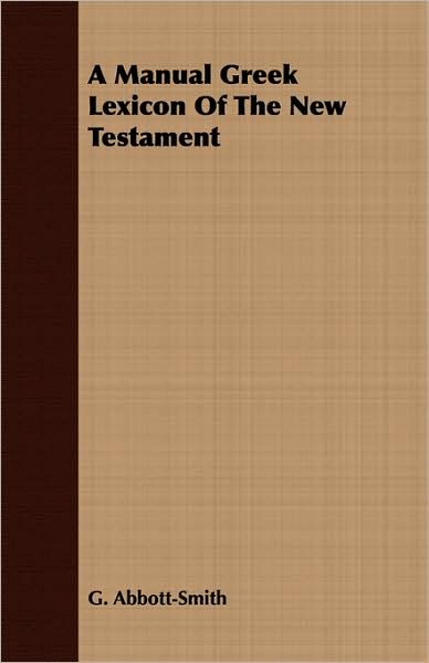 A Manual Greek Lexicon Of The New Testament