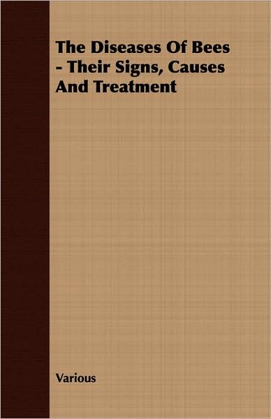 The Diseases of Bees - Their Signs, Causes and Treatment