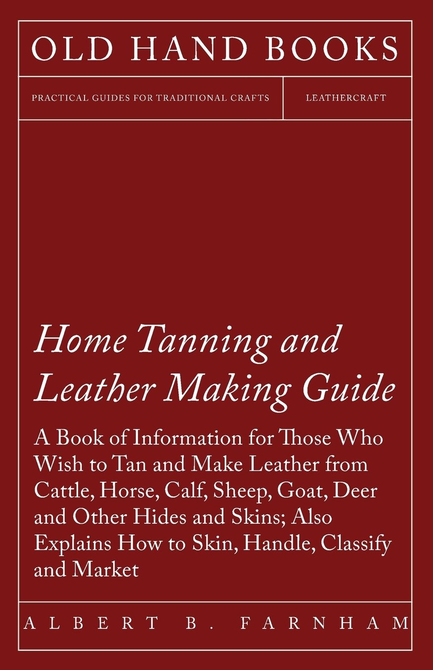 Home Tanning And Leather Making Guide