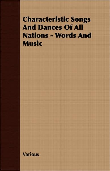 Characteristic Songs And Dances Of All Nations - Words And Music