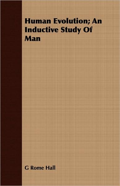 Human Evolution; An Inductive Study of Man