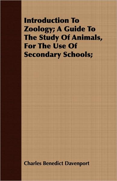 Introduction to Zoology; A Guide to the Study of Animals, for the Use of Secondary Schools;