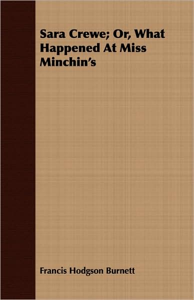 Sara Crewe; Or, What Happened At Miss Minchin's