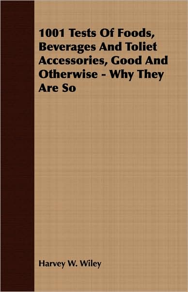 1001 Tests of Foods, Beverages and Toliet Accessories, Good and Otherwise - Why They Are So