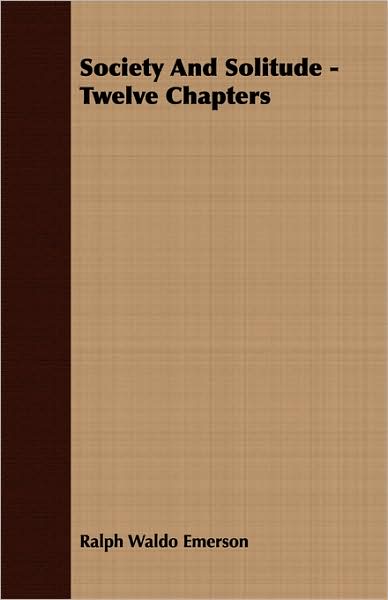 Society and Solitude: Twelve Chapters