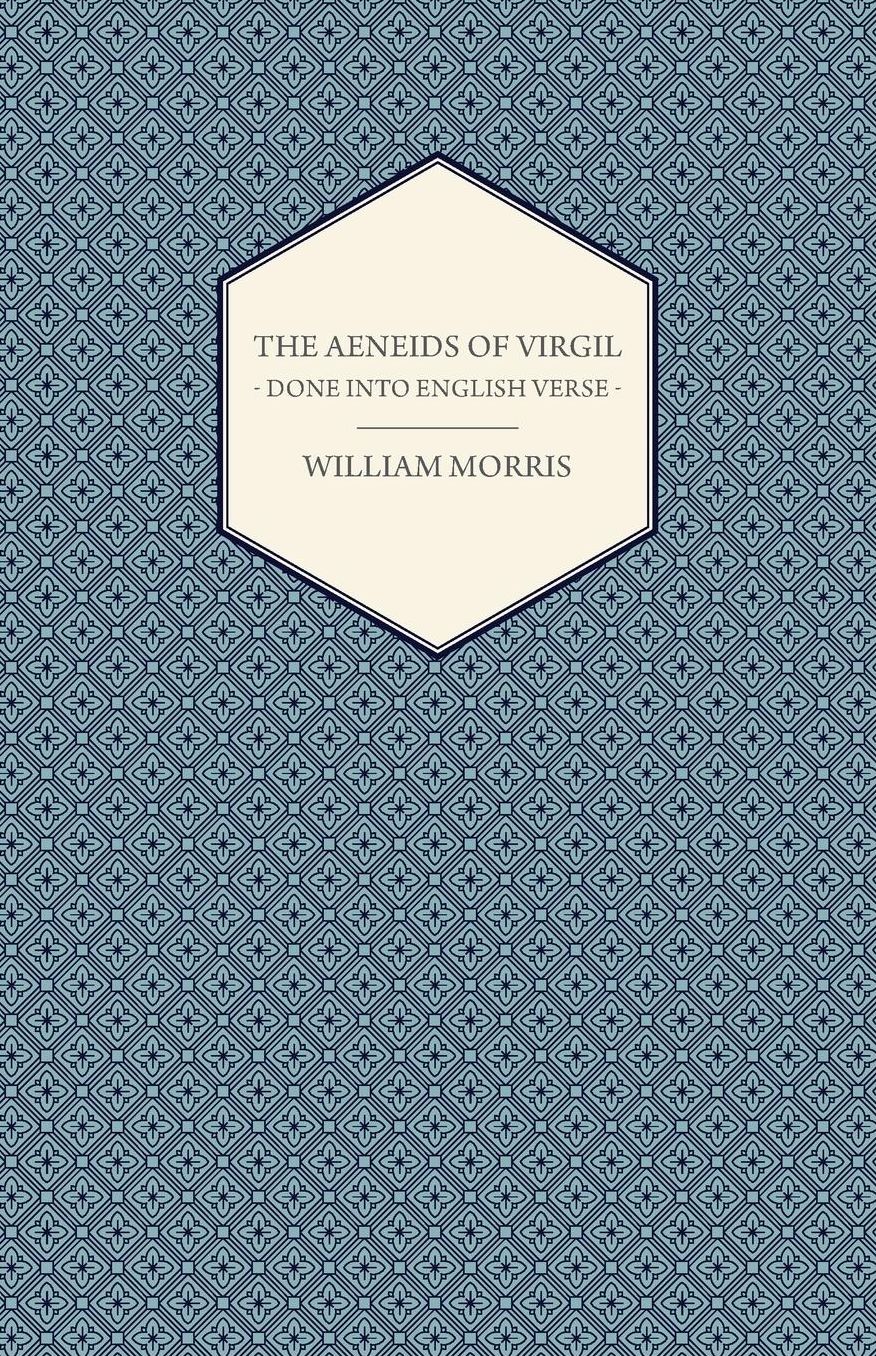 The Aeneids Of Virgil - Done Into English Verse