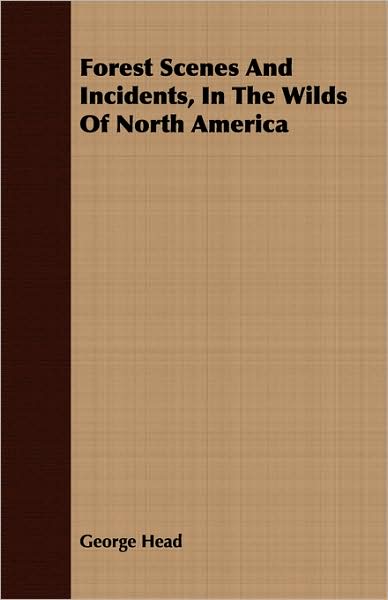 Forest Scenes and Incidents, in the Wilds of North America