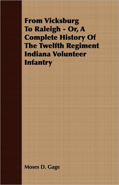 From Vicksburg To Raleigh - Or, A Complete History Of The Twelfth Regiment Indiana Volunteer Infantry