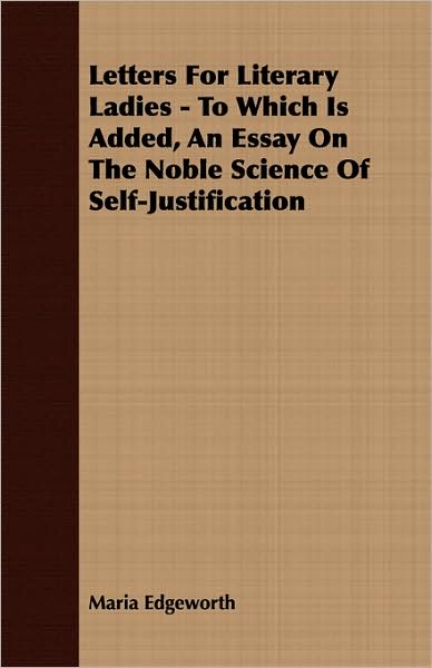 Letters for Literary Ladies - To Which Is Added, an Essay on the Noble Science of Self-Justification