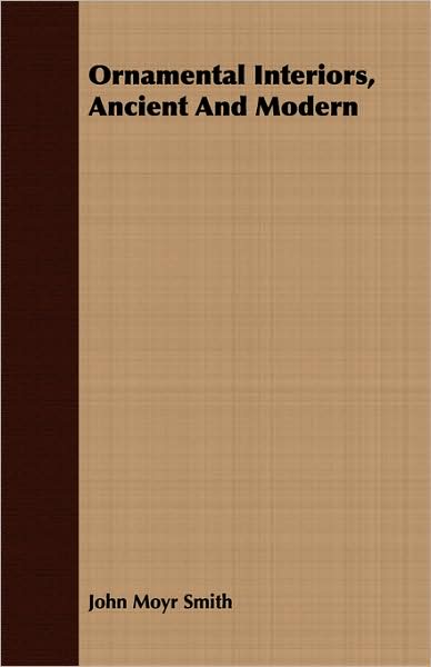 Ornamental Interiors, Ancient and Modern