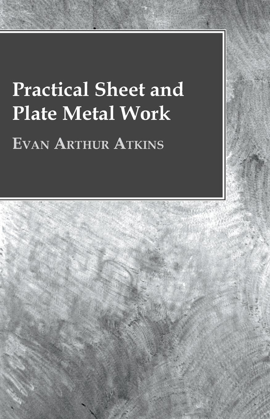Practical Sheet and Plate Metal Work