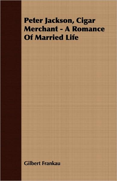 Peter Jackson, Cigar Merchant - A Romance of Married Life