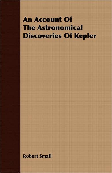 An Account Of The Astronomical Discoveries Of Kepler