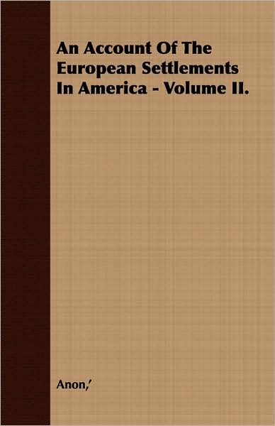 An Account Of The European Settlements In America - Volume Ii.
