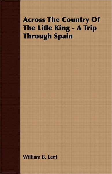 Across The Country Of The Litle King - A Trip Through Spain