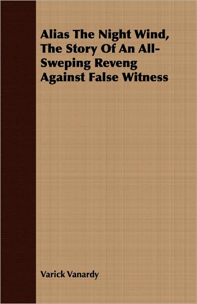 Alias The Night Wind, The Story Of An All-Sweping Reveng Against False Witness