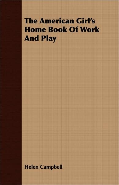The American Girl's Home Book Of Work And Play